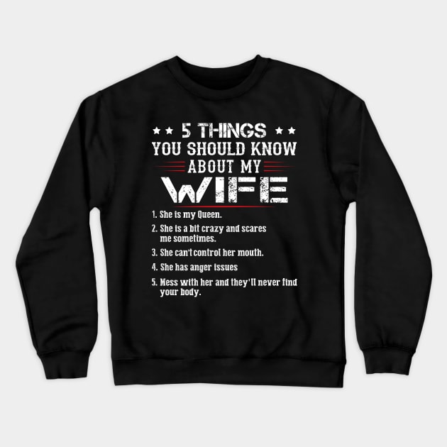 5 Things You Should Know About My Wife She Is My Queen She Is A Bit Crazy And Scares Me Sometimes Shirt Crewneck Sweatshirt by Kelley Clothing